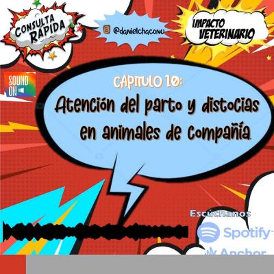 Capítulo 10. Consulta Rapida. Atención del parto y distocias en animales de compañia.