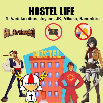 Hostel Life - ft. Vadaku nibba, Joyson, JK, Mikasa, Bandolero.