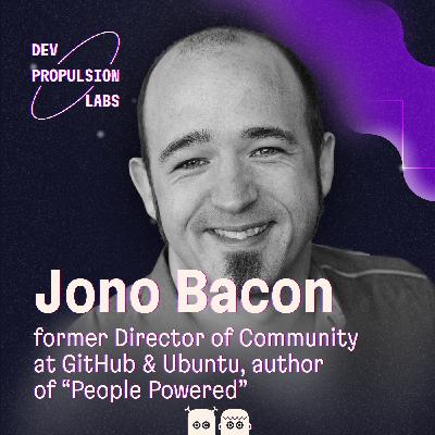 Jono Bacon, former Director of Community at GitHub & Ubuntu, author of “People Powered” Jono Bacon, former Director of Community at GitHub & Ubuntu, author of “People Powered”