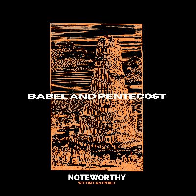Ep. 185 | Babel and Pentecost 🗼🔥