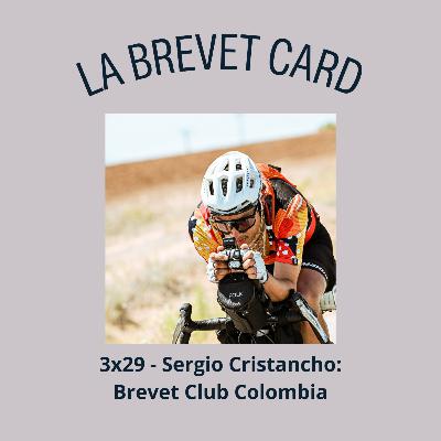 3x29 - Sergio Cristancho: Brevet Club Colombia
