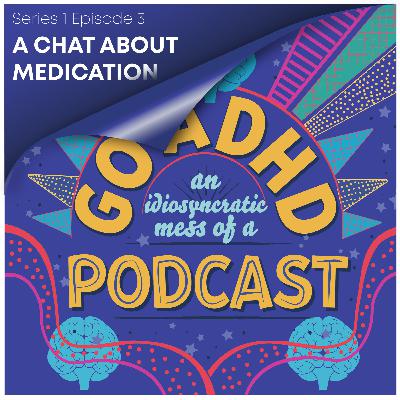 ADHD: A chat about Medication ADHD: A chat about Medication