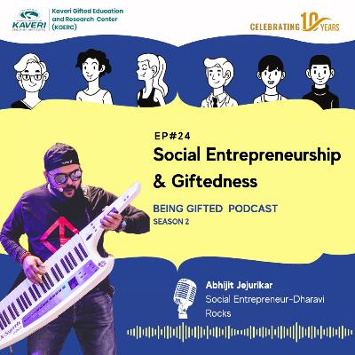 Ep#24 Social Entrepreneurship & Giftedness with Abhijit Jejurikar