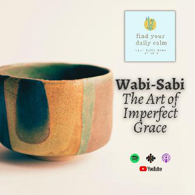 Wabi-Sabi: The Art of Imperfect Grace