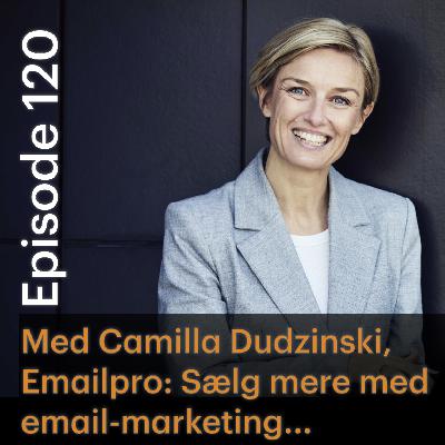 #120 Email-marketing - sælgerens nye bedste ven? Med Camilla Dudzinski, stifter af Emailpro
