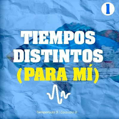 Tiempos distintos (para mí)