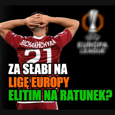 ZA SŁABI NA LIGĘ EUROPY. ELITIM NA RATUNEK? CD. TRANSFERÓW