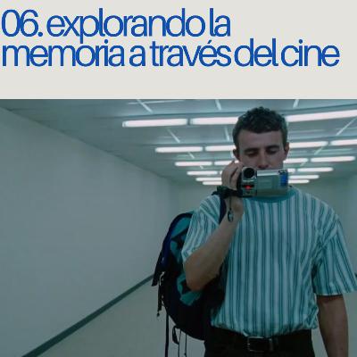 Explorando la memoria y los recuerdos a través del cine | No me cuentes películas 1x06