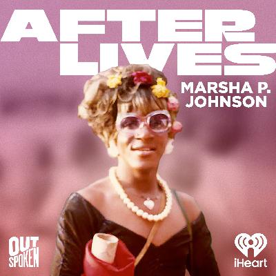 Introducing: Afterlives Season 2: Marsha P. Johnson
