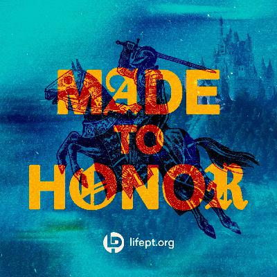 Made to Honor | Kingdom Come Week 3 Made to Honor | Kingdom Come Week 3