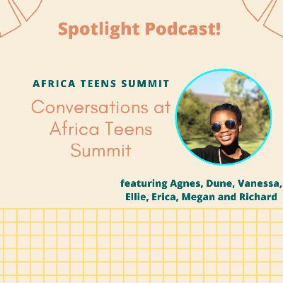 Conversations at Africa Teens Summit featuring Agnes, Dune, Vanessa, Ellie, Erica, Megan and Richard