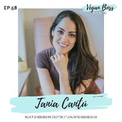 #58 Tania Cantú - Plant Based Recipe Creator at @plantbasedmexican #58 Tania Cantú - Plant Based Recipe Creator at @plantbasedmexican