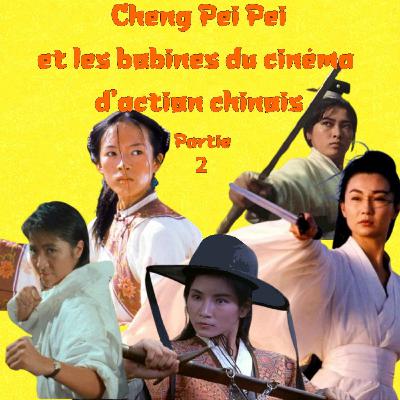 Les Bobines le Podcast : Cheng Pei Pei et les bobines du cinéma d'action chinois avec Nathalie Bittinger