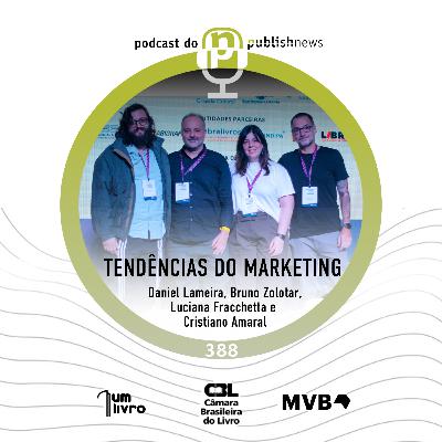 388 - Tendências do Marketing: Branding, Influência e o Poder do H2H