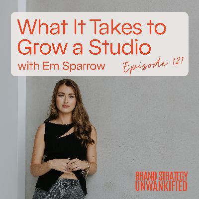 121. What It Takes to Grow a Studio With Em Sparrow