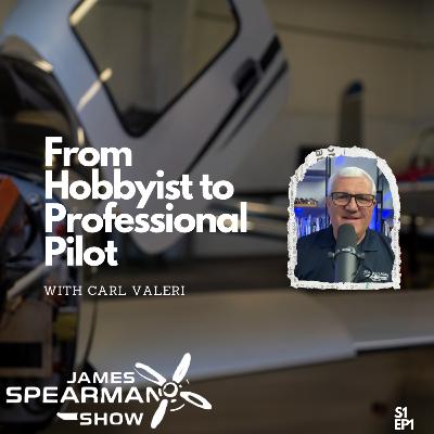 From Hobbyist to Professional Pilot with Carl Valeri From Hobbyist to Professional Pilot with Carl Valeri