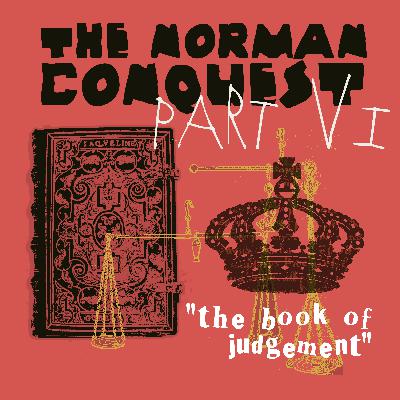 The Norman Conquest part VI: The Book of Judgement The Norman Conquest part VI: The Book of Judgement
