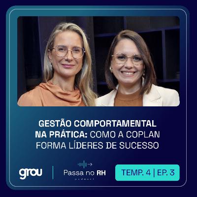 [PODCAST | EP. 3 | 4ª TEMP] Gestão Comportamental na Prática: Como a Coplan Forma Líderes de Sucesso