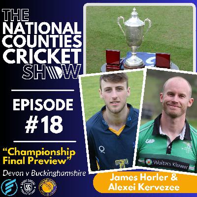 The National Counties Cricket Show chats with skippers James Horler of Devon & Alexei Kervezee of Buckinghamshire