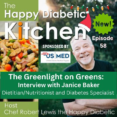 58- The Green light on Greens, Interview with Janice Baker Dietitian/Nutritionist and Diabetes Specialist 58- The Green light on Greens, Interview with Janice Baker Dietitian/Nutritionist and Diabetes Specialist
