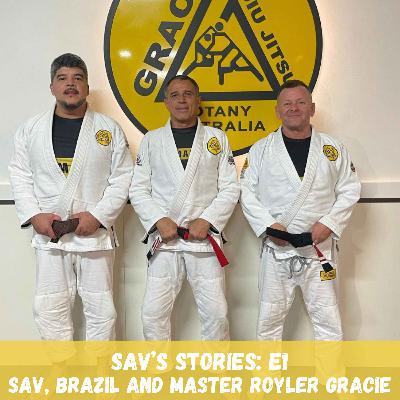 E1: SAV, Brazil & Master Royler Gracie E1: SAV, Brazil & Master Royler Gracie