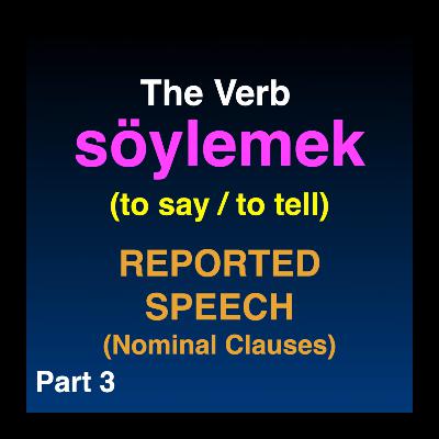 Söylemek “to say / to tell” | Reported Speech in Turkish | Part 3 Söylemek “to say / to tell” | Reported Speech in Turkish | Part 3