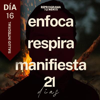 🌻👁️137 - Día 16 "Salud integral" - (21 días de meditación)