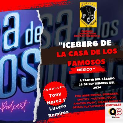 "ICEBERG DE LA CASA DE LOS FAMOSOS MÉXICO" (T2, EPISODIO 25, FCD RADIO)