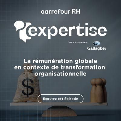 Épisode 13 - La rémunération globale en contexte de transformation organisationnelle