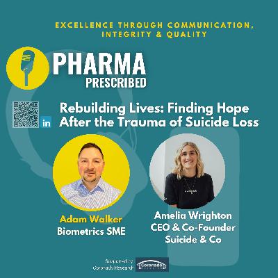 Pharma Prescribed with Amelia Wrighton, CEO & Co-Founder of Suicide & Co; Rebuilding Lives: Finding Hope After the Trauma of Suicide Loss