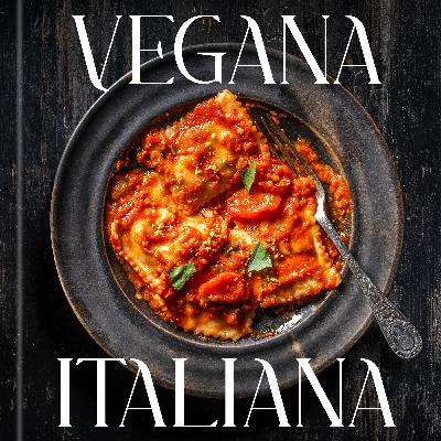 Vegana Italiana: Traditional Italian the Plant-Based Way with Tara Punzone Vegana Italiana: Traditional Italian the Plant-Based Way with Tara Punzone