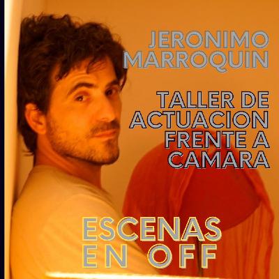 ESCENAS EN OFF - Entrevistamos a Jerónimo Marroquín