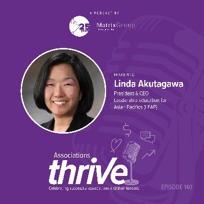 140. Linda Akutagawa, President & CEO of LEAP, on Leadership Training Within a Cultural Context, Learning Cohorts, and Celebrations