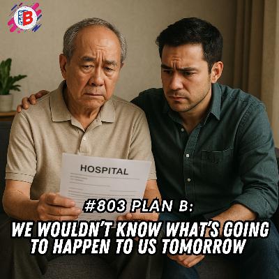 #803: We wouldn’t know what’s going to happen to us tomorrow