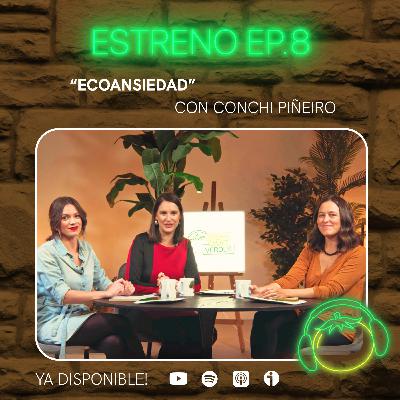 'Ecoansiedad' EP 8
