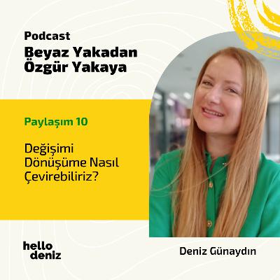 Paylaşım 10: Değişimi Dönüşüme Nasıl Çevirebiliriz?