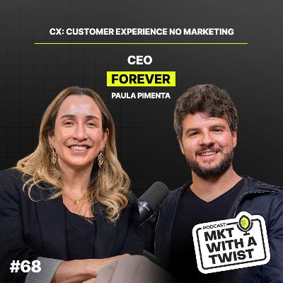 CX: Customer Experience no Marketing | #68 Paula Pimenta