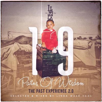 Pains Of Wisdom 19 (The Past Experience 2) _ Selected and Mixed by Linda Wase Vaal