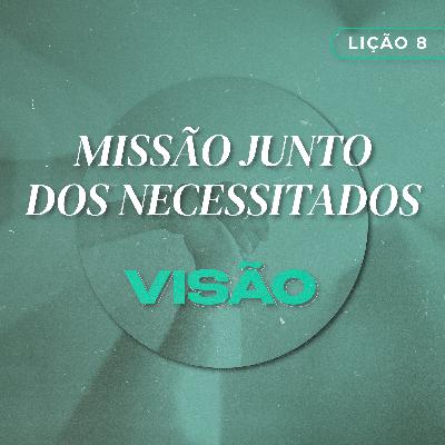 Visão #8 | Missão junto dos necessitados