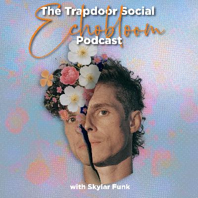 The Trapdoor Social Echobloom Podcast #7 - Além The Trapdoor Social Echobloom Podcast #7 - Além