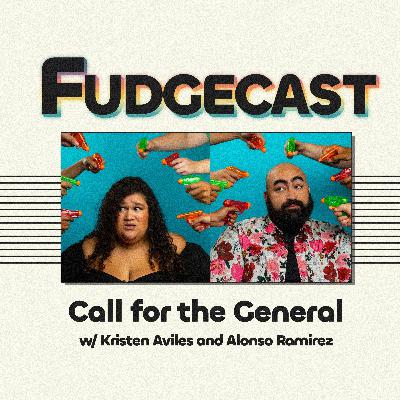 Call for the General w/ Kristen Aviles and Alonso Ramirez