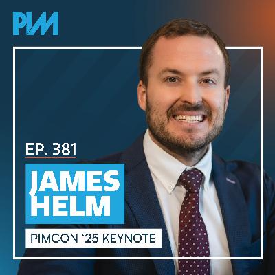 381. Lessons From Marketing at Scale with James Helm – PIMCON Keynote