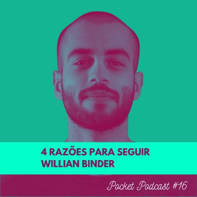 #16 - 4 razões para acompanhar os conteúdos do Willian Binder