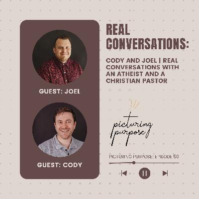 E. 59 - Cody and Joel | Real Conversations with an Atheist and a Christian Pastor