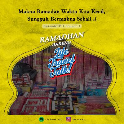 E11S01 EDISI RAMADHAN - Makna Ramadan Waktu Kita Kecil, Sungguh Bermakna Sekali :(