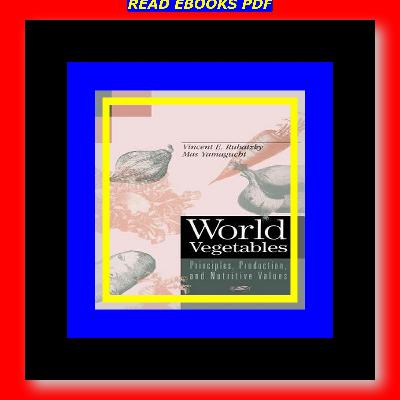 READDOWNLOAD#$ World Vegetables Principles Production and Nutritive Values eBook PDF