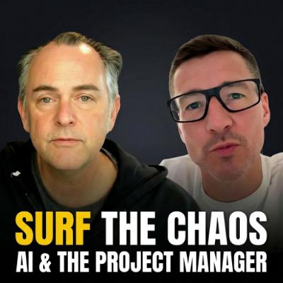 Surfing Chaos - AI & the Project Manager  EP5 4-7-26