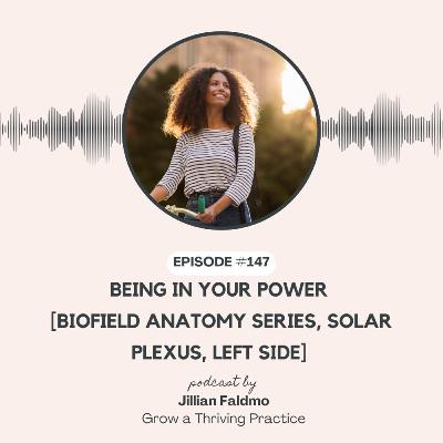 147. Being In Your Power [Biofield Anatomy Series, Solar Plexus, Left Side]