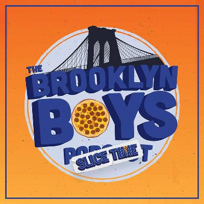 The Brooklyn Boys SLICE TIME for Ep. #350