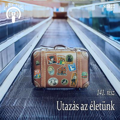 141. Utazás az életünk